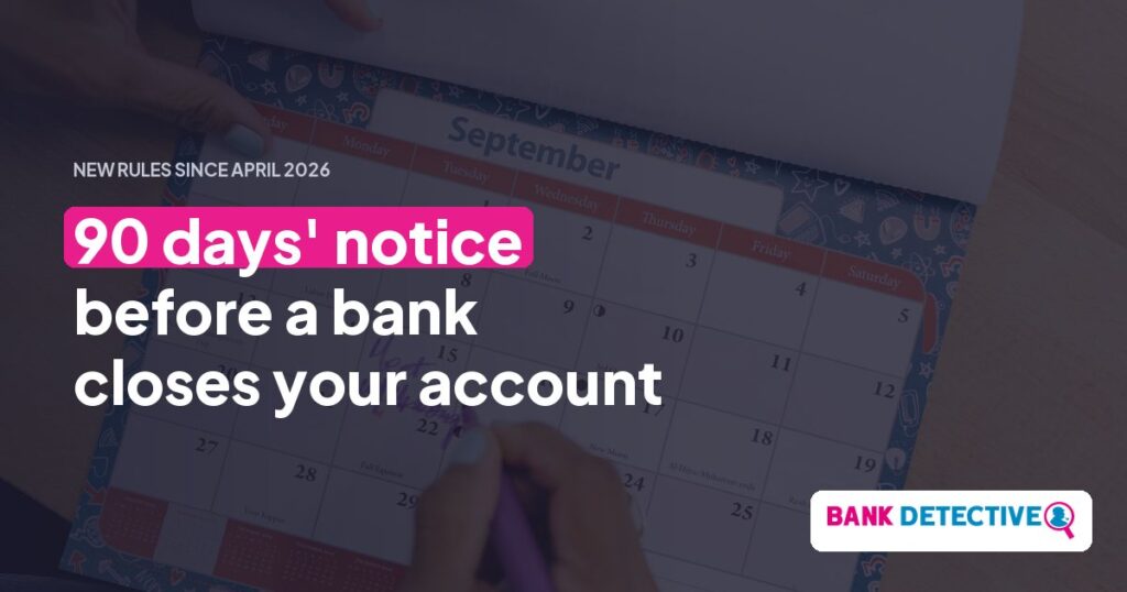 Bank account closure: 90 days’ notice and written reasons