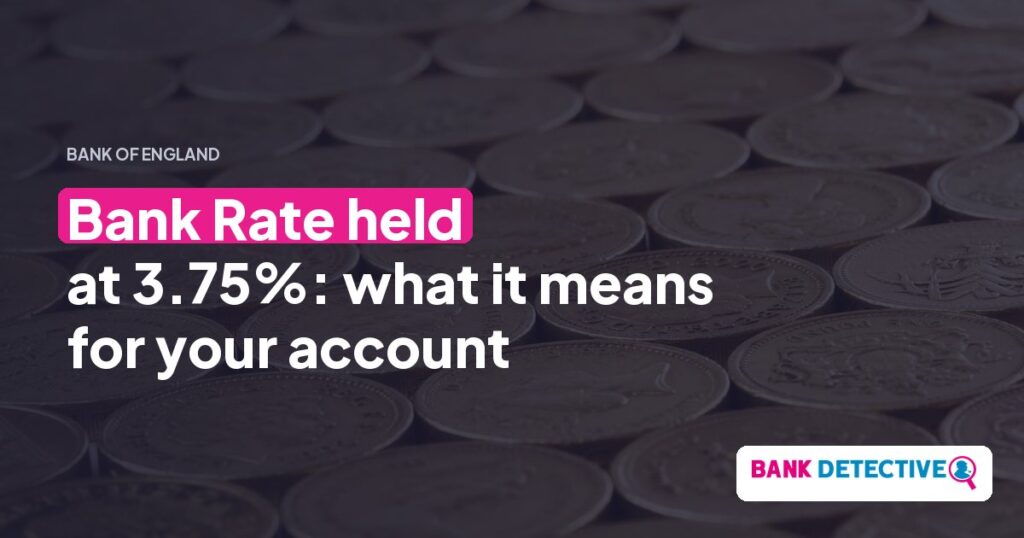 Bank Rate held at 3.75%: what it means for your current account