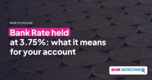 Bank Rate held at 3.75%: what it means for your current account